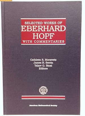 Selected works of Eberhard Hopf with commentaries. Cathleen S. Morawwetz, James B. Serrin, Yakov ...