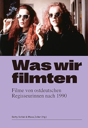 Was wir filmten. Filme von ostdeutschen Regisseurinnen nach 1990.