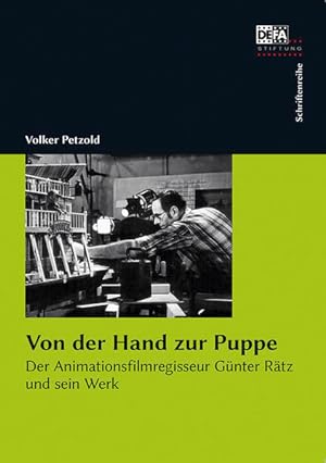 Von der Hand zur Puppe. Ein Leben für den Animationsfilm. Im Gespräch mit Günter Rätz.