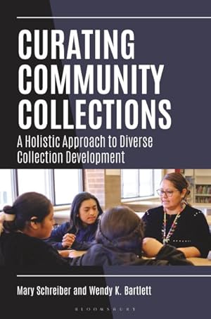 Imagen del vendedor de Curating Community Collections : A Holistic Approach to Diverse Collection Development a la venta por GreatBookPrices