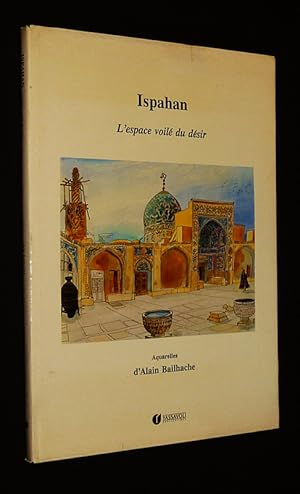 Image du vendeur pour Ispahan, l'espace voil du dsir mis en vente par Abraxas-libris