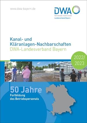 Bild des Verkufers fr Kanal- und Klranlagen-Nachbarschaften - DWA-Landesverband Bayern - 50 Jahre Fortbildung des Betriebspersonals 2022/2023 zum Verkauf von AHA-BUCH GmbH
