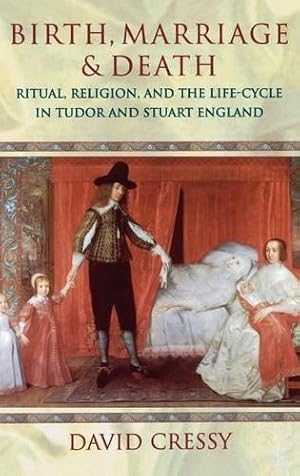 Bild des Verkufers fr Birth, Marriage & Death: Ritual, Religion, and the Life-Cycle in Tudor and Stuart England zum Verkauf von WeBuyBooks