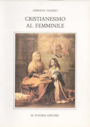 Immagine del venditore per Cristianesimo al femminile. Donne protagoniste nella storia delle Chiese venduto da Libreria Neapolis di Cirillo Annamaria