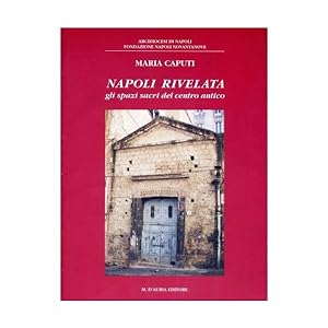 Imagen del vendedor de Napoli rivelata. gli spazi sacri del centro antico a la venta por Libreria Neapolis di Cirillo Annamaria