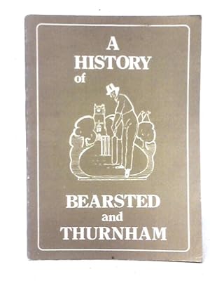 Seller image for A History Of Bearsted And Thurnham for sale by World of Rare Books