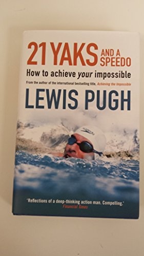 Seller image for 21 Yaks and a Speedo: How to Achieve Your Impossible for sale by WeBuyBooks
