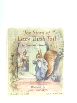 Imagen del vendedor de The Story of Lazy Bush-Tail a la venta por World of Rare Books