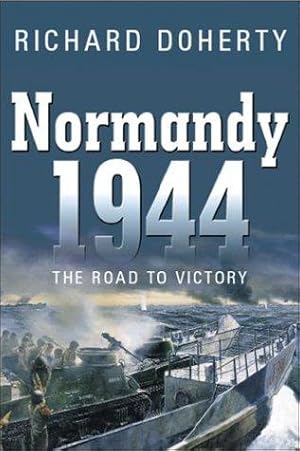 Bild des Verkufers fr Normandy 1944: The Road to Victory zum Verkauf von WeBuyBooks