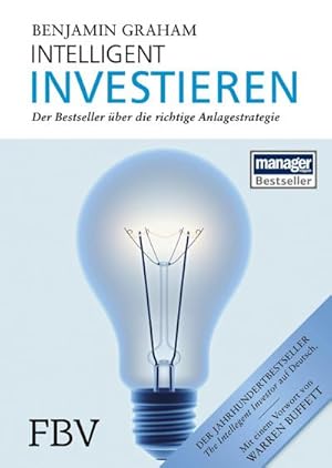 Bild des Verkufers fr Intelligent Investieren: Der Bestseller ber die richtige Anlagestrategie : Der Bestseller ber die richtige Anlagestrategie. Mit aktuellen Kommentaren v. Jason Zweig. Vorw. v. Warren E. Buffett zum Verkauf von AHA-BUCH