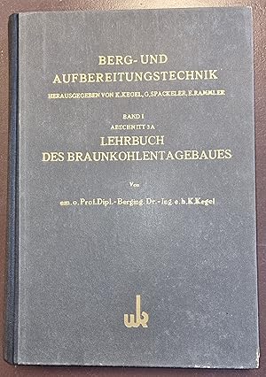 Bild des Verkufers fr Berg- und Aufbereitungstechnik Band I Technische Grundlagen des Tagebaues Abschnitt 3 A Lehrbuch des Braunkohlentagebaues - Mit 320 Abbildungen und 1 bersichtstafel zum Verkauf von Akademische Buchhandlung Antiquariat