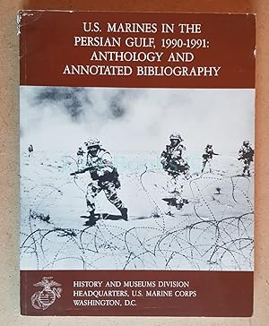 US Marines in the Persian Gulf, 1990-1991: Anthology and Annotated Bibliology
