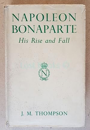 Imagen del vendedor de Napoleon Bonaparte, His Rise and Fall a la venta por All Lost Books