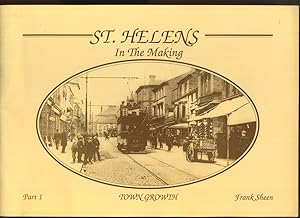 Seller image for St Helens in the Making Part 1 Town Growth for sale by Roger Lucas Booksellers