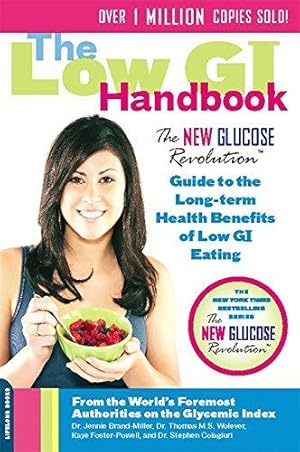 Seller image for The Low GI Handbook: The New Glucose Revolution Guide to the Long-Term Health Benefits of Low GI Eating (New Glucose Revolutions) for sale by WeBuyBooks
