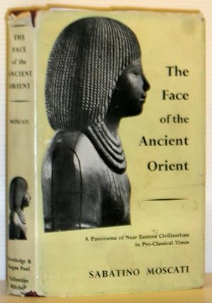 Image du vendeur pour The Face of the Ancient Orient - A Panorama of Near Eastern Civilizations in Pre-Classical Times mis en vente par Washburn Books