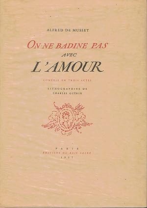 ON NE BADINE PAS AVEC L'AMOUR. Comédie en trois actes