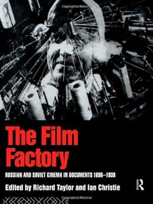 Bild des Verkufers fr The Film Factory: Russian and Soviet Cinema in Documents 1896-1939 (Soviet Cinema S) zum Verkauf von WeBuyBooks