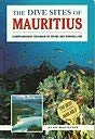 Image du vendeur pour The Dive Sites of Mauritius: Comprehensive Coverage of Diving and Snorkelling Sites (Dive Sites of the World) mis en vente par WeBuyBooks