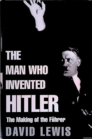 Seller image for The Man Who Invented Hitler for sale by Klondyke