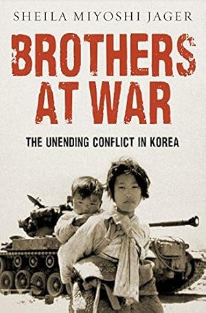 Image du vendeur pour Brothers at War: The Unending Conflict in Korea mis en vente par WeBuyBooks