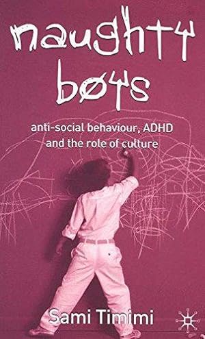 Bild des Verkufers fr Naughty Boys: Anti-Social Behaviour, ADHD and the Role of Culture zum Verkauf von WeBuyBooks