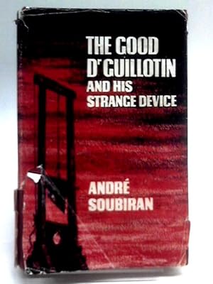 Bild des Verkufers fr The good doctor guillotin and his strange device zum Verkauf von World of Rare Books