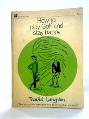 Bild des Verkufers fr How to Play Golf and Stay Happy zum Verkauf von World of Rare Books