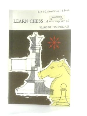 Seller image for Learn Chess: A New Way for All. Volume One: First Principles for sale by World of Rare Books