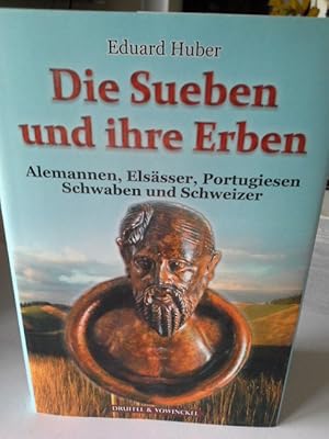 Imagen del vendedor de Die Sueben und ihre Erben : Alemannen, Elssser, Portugiesen, Schwaben und Schweizer : von den Anfngen bis zur Gegenwart. a la venta por Herr Klaus Dieter Boettcher