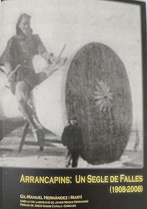 Imagen del vendedor de ARRANCAPINS.Un segle de Falles 1908-2008 a la venta por AL TOSSAL