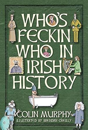 Bild des Verkufers fr Who's Feckin' Who in Irish History (The Feckin' Collection) zum Verkauf von WeBuyBooks