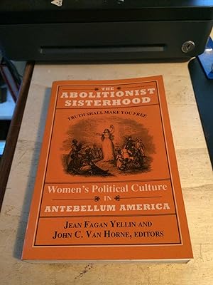 Image du vendeur pour The Abolitionist Sisterhood: Women's Political Culture in Antebellum America mis en vente par Dreadnought Books