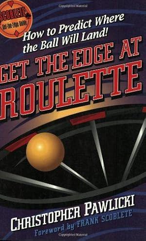 Seller image for Get the Edge at Roulette: How to Predict Where the Ball Will Land (Get-the-edge Guide) for sale by WeBuyBooks