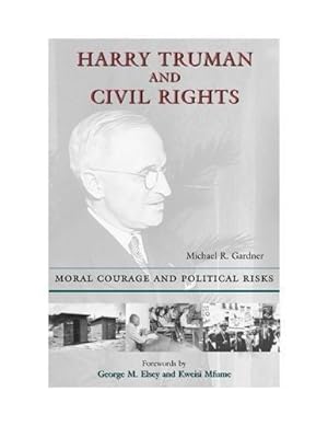 Bild des Verkufers fr Harry Truman and Civil Rights: Moral Courage and Political Risks zum Verkauf von WeBuyBooks