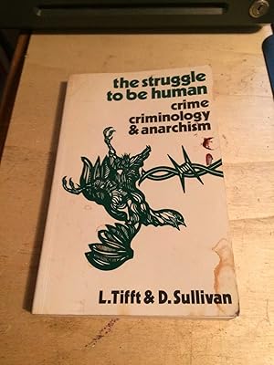 The Struggle to be Human: Crime, Criminology, and Anarchism