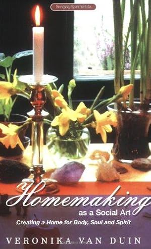 Seller image for Homemaking as a Social Art: Creating a Home for Body, Soul and Spirit for sale by WeBuyBooks