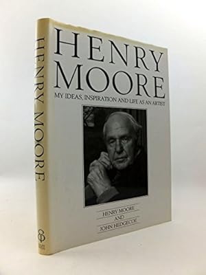 Bild des Verkufers fr Henry Moore: My Ideas, Inspiration and Life as an Artist zum Verkauf von WeBuyBooks