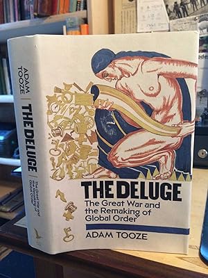 The Deluge: The Great War and the Remaking of Global Order, 1916-1931