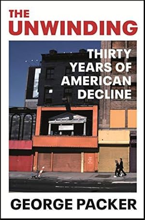 Seller image for The Unwinding: Thirty Years of American Decline for sale by WeBuyBooks