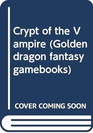 Imagen del vendedor de Crypt of the Vampire (Golden dragon fantasy gamebooks) a la venta por WeBuyBooks