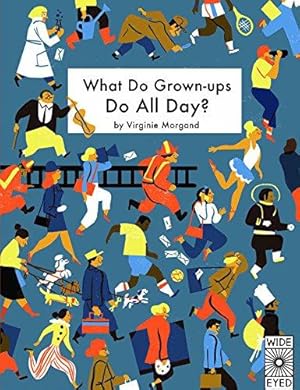 Bild des Verkufers fr What Do Grown-ups Do All Day? zum Verkauf von WeBuyBooks