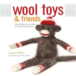 Bild des Verkufers fr Wool Toys and Friends: Step-by-Step Instructions for Needle-Felting Fun zum Verkauf von WeBuyBooks