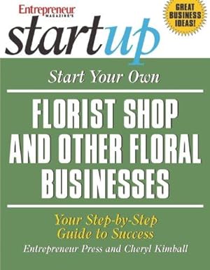 Bild des Verkufers fr Start Your Own Florist Shop and Other Floral Businesses (IPRO DIST PRODUCT I/I) zum Verkauf von WeBuyBooks