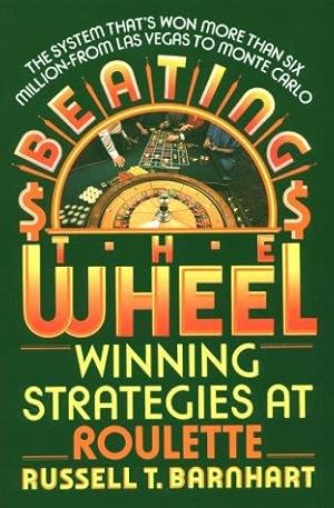 Seller image for Beating the Wheel: The System That Has Won Over Six Million Dollars from Las Vegas to Monte Carlo for sale by WeBuyBooks