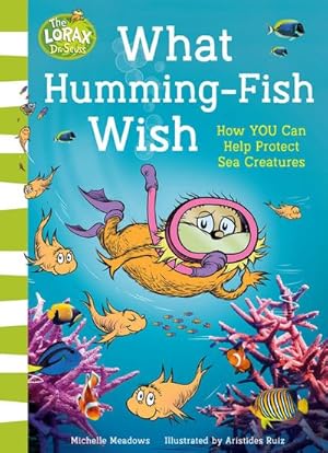 Bild des Verkufers fr What Humming-Fish Wish : How You Can Help Protect Sea Creatures zum Verkauf von Smartbuy