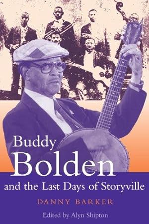 Imagen del vendedor de Buddy Bolden and the Last Days of Storyville (Bayou Jazz Lives S.) a la venta por WeBuyBooks
