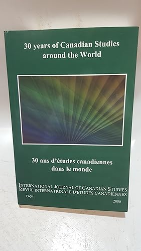 Bild des Verkufers fr 30 Years of Canadian Studies Around the World. International Journal of Canadian Studies Revue International D'Etudes Canadiennes zum Verkauf von Cambridge Rare Books