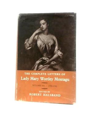 Bild des Verkufers fr The Complete Letters of Lady Mary Wortley Montagu Vol.III zum Verkauf von World of Rare Books