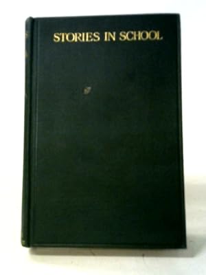 Imagen del vendedor de Stories In School: An Aid-book For Teachers Of Children Under Twelve a la venta por World of Rare Books